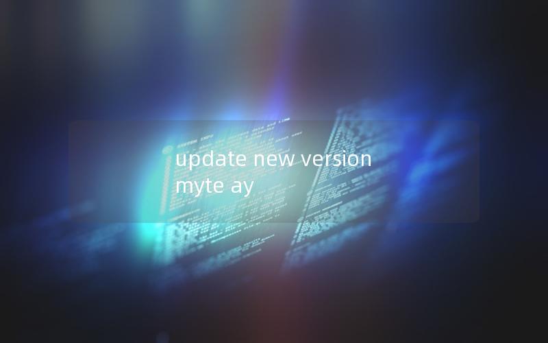 update new version myte ay